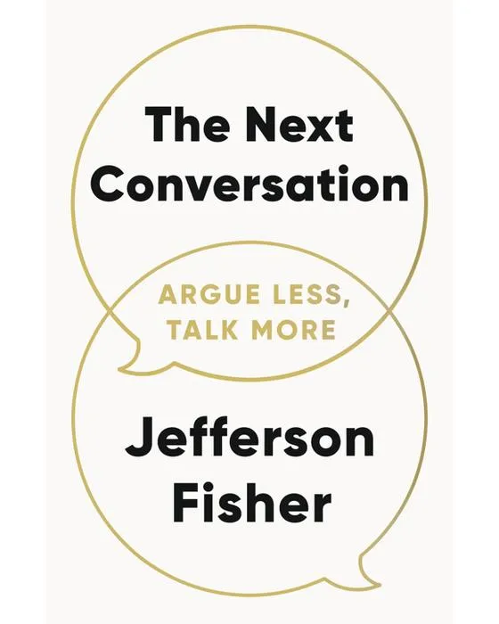 La prochaine conversation : Argue Less, parler davantage par Jefferson Fisher - Livre