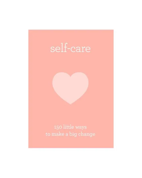 Self Care: 150 petites façons de faire un grand changement - Livre